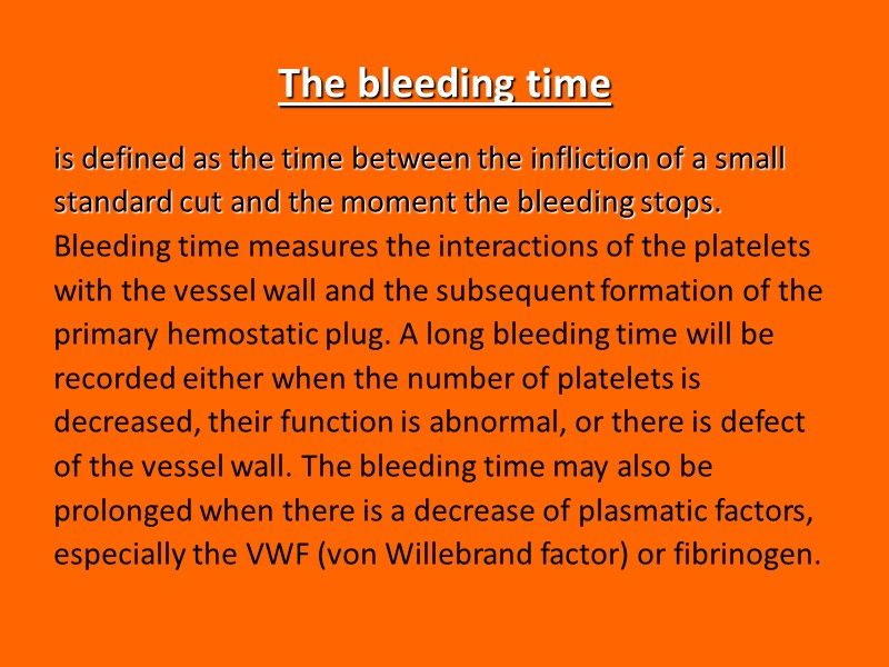 The bleeding time is defined as the time between the infliction of a small